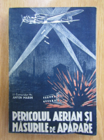 Anton Marin - Pericolul aerian si masurile de aparare
