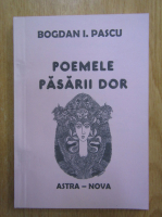 Bogdan I. Pascu - Poemele pasarii dor