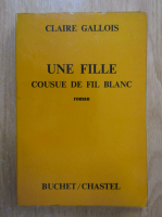 Claire Gallois - Une fille cousue de fil blanc