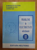 Damian Petrutoni - Probleme de electricitate selectionate (volumul 2)