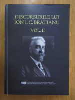 Dan Dungaciu, Stelian Neagoe - Discursurile lui Ion I. C. Bratianu (volumul 2)