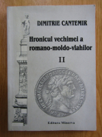 Dimitrie Cantemir - Hronicul vechimei a romano-moldo-vlahilor (volumul 2)