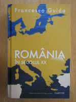 Francesco Guida - Romania in secolul XX