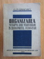 G. P. Grinevici - Organizarea manipularii marfurilor in transportul feroviar
