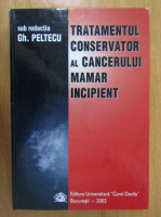 Gheorghe Peltecu - Tratamentul conservator al cancerului mamar incipient