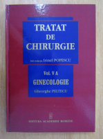 Gheorghe Peltecu - Tratat de chirurgie, volumul 5. Ginecologie