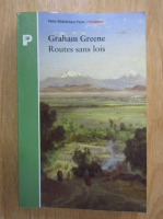 Graham Greene - Routes sans lois