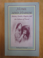 Inderpal Grewal - Home and Harem. Nation, Gender, Empire, and the Cultures of Travel