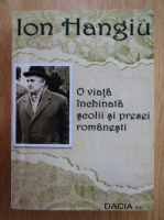 Ion Hangiu - O viata inchinata scolii si presei romanesti