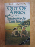 Isak Dinesen - Out of America and Shadow on the Grass