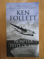 Anticariat: Ken Follett - Noaptea peste ocean