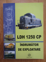LDH 1250 CP. Indrumator de exploatare