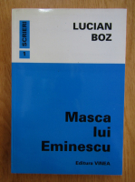 Lucian Boz - Masca lui Eminescu
