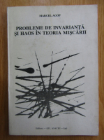 Marcel Agop - Probleme de invarianta si haos in teoria miscarii