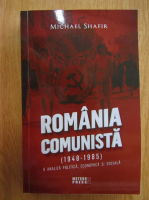 Michael Shafir - Romania comunista