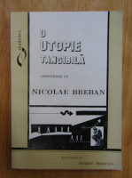 Nicolae Breban - O utopie tangibila