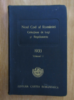 Noul Cod al Romaniei. Colectiune de Legi si Regulamente (volumul 1)