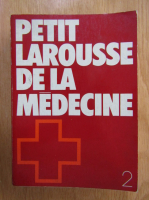 Petit Larousse de la Medecine (volumul 2)