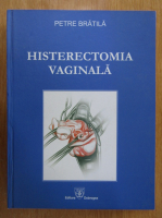 Petre Bratila - Histerectomia vaginala