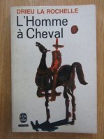 Pierre Drieu la Rochelle - L'homme a cheval