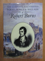 Robert Burns - The Complete Illustrated Poems, Songs and Ballads