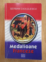 Anticariat: Serban Cioculescu - Medalioane franceze