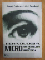 Sergej Fatikow - Tehnologia microsistemelor si microrobotica