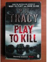P. J. Tracy - Play to kill