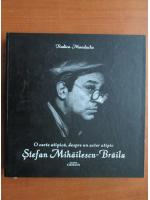 Rodica Mandache - O carte atipica, despre un actor atipic, Stefan Mihailescu-Braila