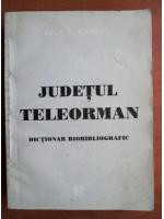 Stan V. Cristea - Judetul Teleorman. Dictionar bibliografic