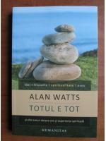 Anticariat: Alan Watts - Totul e tot si alte eseuri despre zen si experienta spirituala