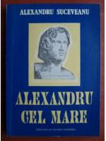 Anticariat: Alexandru Suceveanu - Alexandru cel Mare