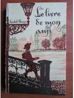 Anatole France - Le livre de mon ami
