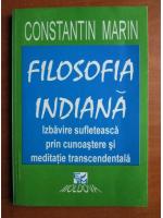 Anticariat: Constantin Marin - Filosofia indiana. Izbavire sufleteasca prin cunoastere si meditatie transcendentala
