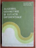 Constantin Udriste - Algebra, geometrie si ecuatii diferentiale