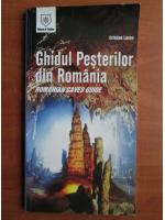 Cristian Lascu - Ghidul Pesterilor din Romania