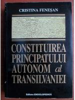 Anticariat: Cristina Fenesan - Constituirea principatului autonom al Transilvaniei