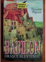 Anticariat: Florentin Popescu - Babilon. Orasul blestemat