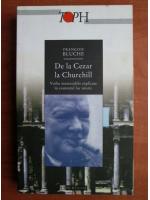 Anticariat: Francois Bluche - De la Cezar la Churchill