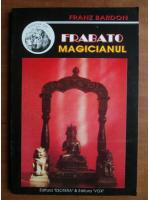 Anticariat: Franz Bardon - Frabato, magicianul