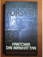 Anticariat: Frederick Forsyth - Fantoma din Manhattan