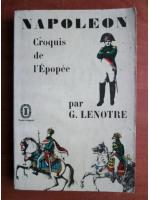 G. Lenotre - Napoleon. Croquis de l`Epopee