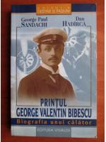 Anticariat: George Paul Sandachi - Printul George Valentin Bibescu