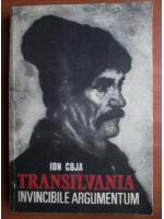 Anticariat: Ion Coja - Transilvania. Invincibile argumentum