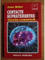 Anticariat: Jean Sider - Contacte supraterestre 2. Iluzia cosmica