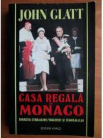 Anticariat: John Glatt - Casa regala de Monaco
