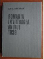Livia Dandara - Romania in valtoarea anului 1939