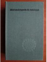 Mica enciclopedie de metalurgie