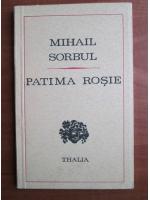 Anticariat: Mihail Sorbul - Patima rosie