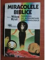 Anticariat: Milan Ryzl - Miracolele biblice. Incercari de interpretare parapsihologica